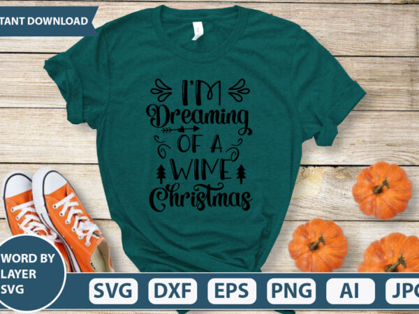 Im dreaming of a wine christmas svg vector for t-shirt