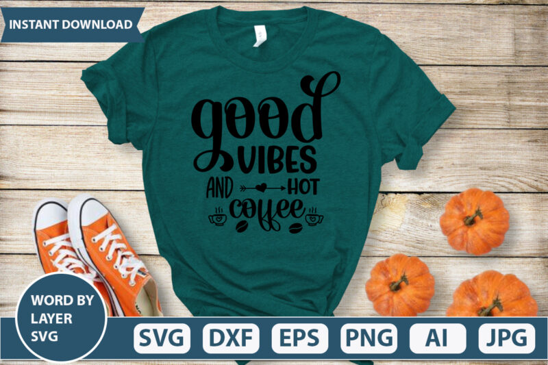 Good Vibes and Hot coffee SVG Vector for t-shirt