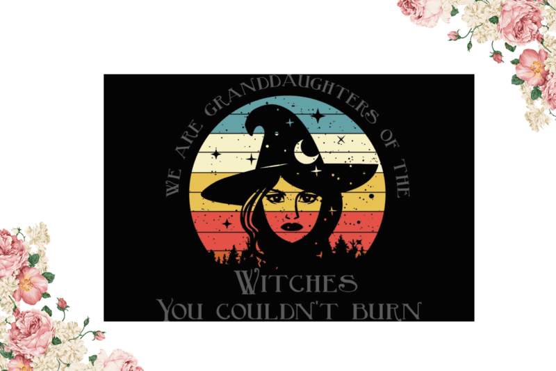 Witches You Couldnt Burn Halloween Gifts Diy Crafts Svg Files For