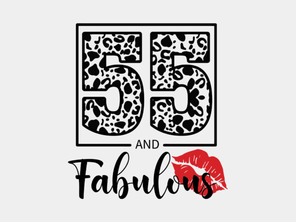 55 and fabulous birthday leopard print editable tshirt design