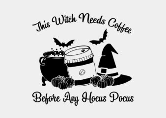 This Witch Needs Coffee Before Any Hocus Pocus Editable Tshirt Design