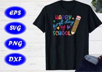 Happy first day of school SVG, Back to school T-shirt design