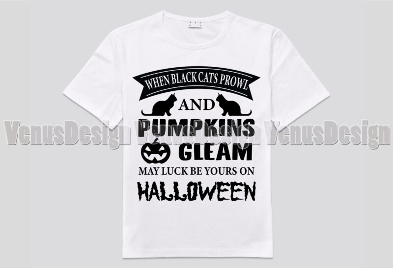 When Black Cats Prowl And Pumpkins Gleam Editable Tshirt Design