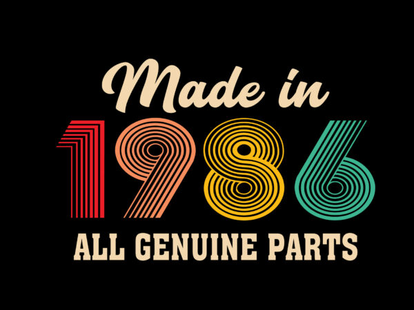 Made in 1986 all genuine parts editable tshirt design