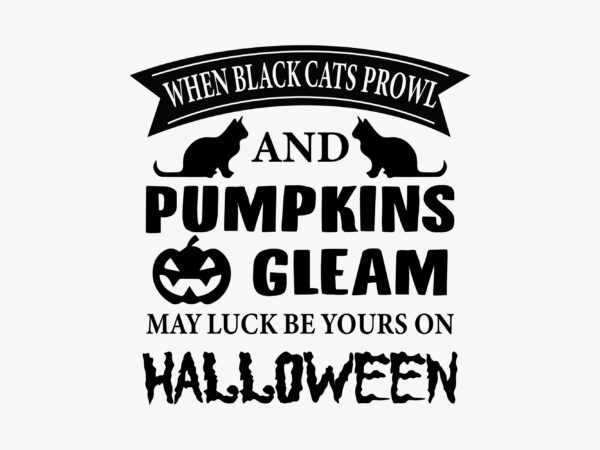 When black cats prowl and pumpkins gleam editable tshirt design