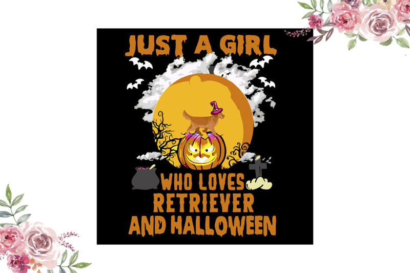 Just A Girl Who Loves Retriever And Halloween Gift Diy Crafts Svg Files For Cricut, Silhouette Sublimation Files