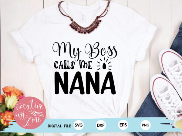 – my boss calls me nana