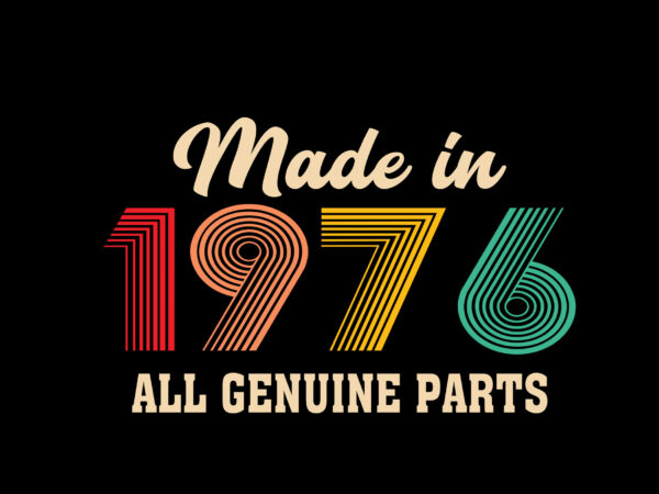 Made in 1976 all genuine parts editable tshirt design