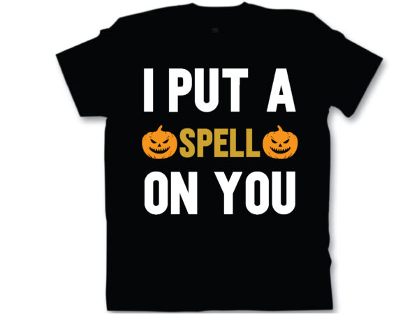 I put a spell on you t shirt design