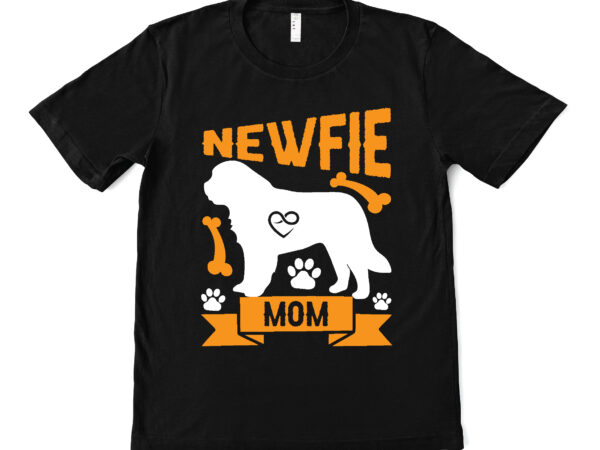 Newfie mom t shirt design