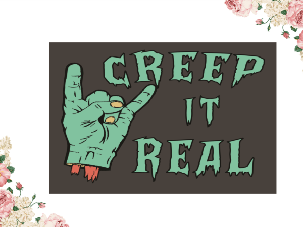 Creep it real zoombie halloween diy crafts svg files for cricut, silhouette sublimation files t shirt vector file
