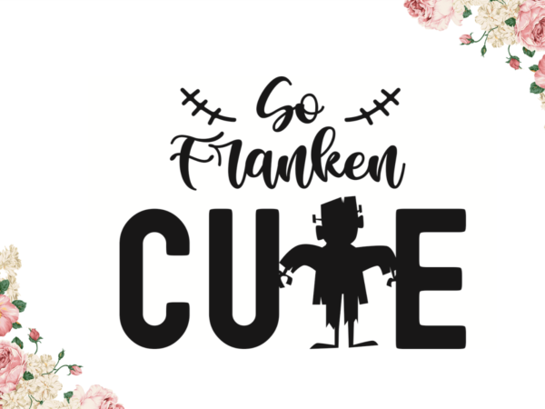 So franken cute halloween gift idea diy crafts svg files for cricut, silhouette sublimation files t shirt template vector