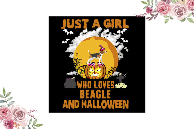 Just A Girl Who Loves Beagle And Halloween Gift Diy Crafts Svg Files For Cricut, Silhouette Sublimation Files