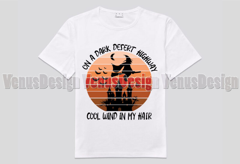 On A Dark Desert Highway Witches Editable Tshirt Design