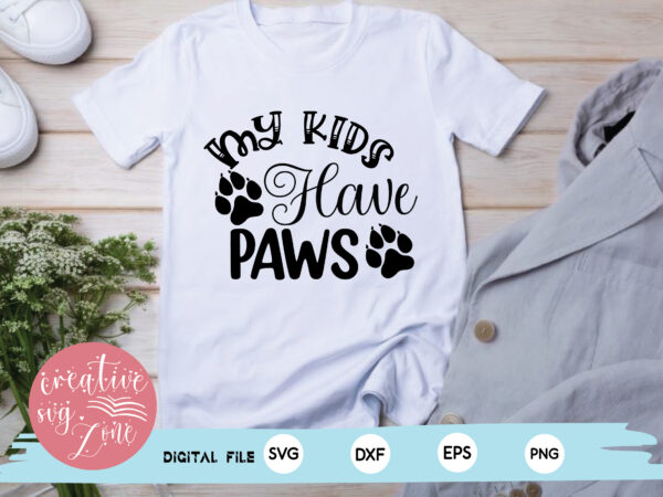 My kids have paws t shirt designs for sale