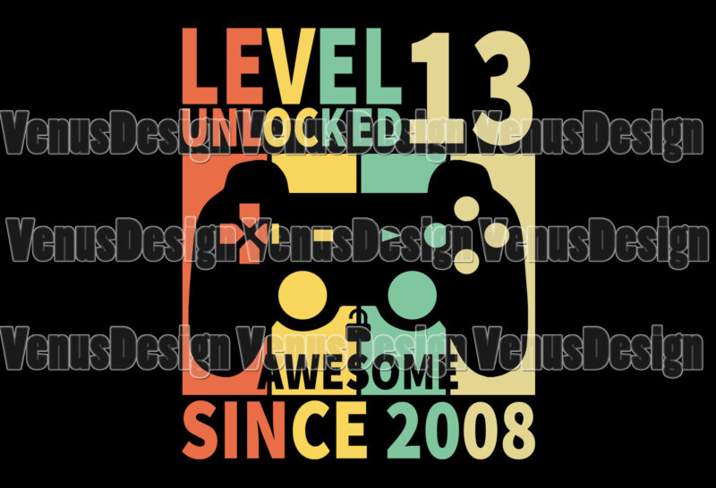 Level 13 Unlocked Awesome Since 2008 Editable Tshirt Design