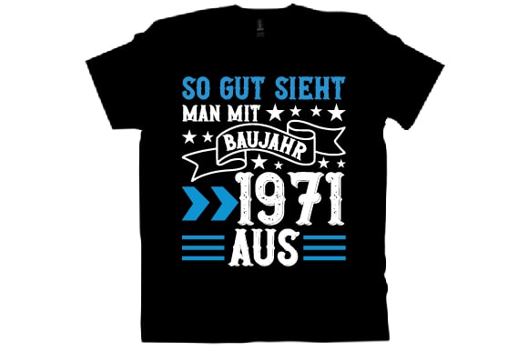 So gut sieht man mit baujahr 1971 aus t shirt design