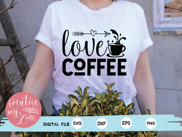 Love coffee t shirt vector graphic