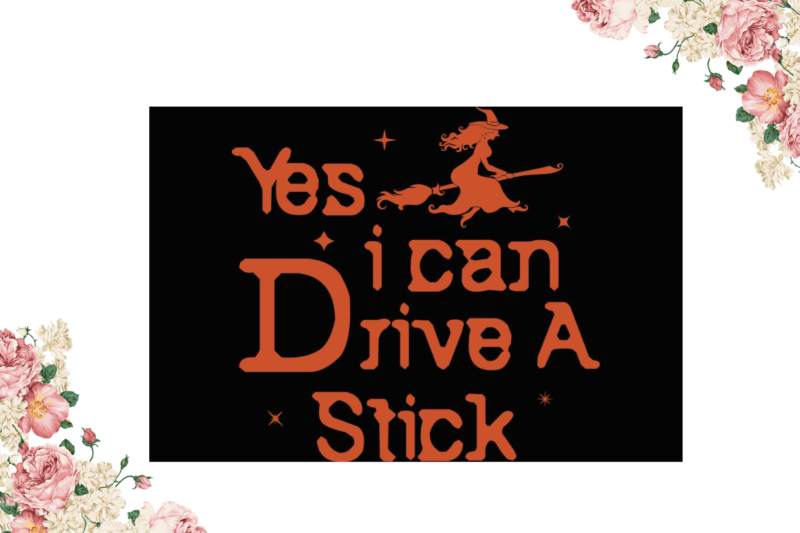 Yes I Can Drive A Stick Halloween Gifts Diy Crafts Svg Files For Cricut, Silhouette Sublimation Files