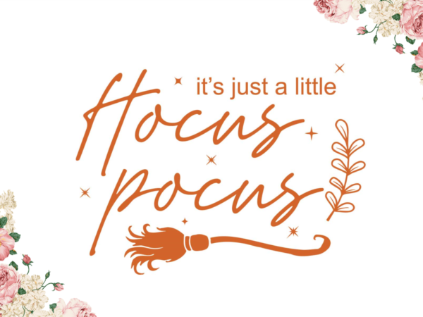 -its just a little hocus pocus halloween gift diy crafts svg files for cricut, silhouette sublimation files