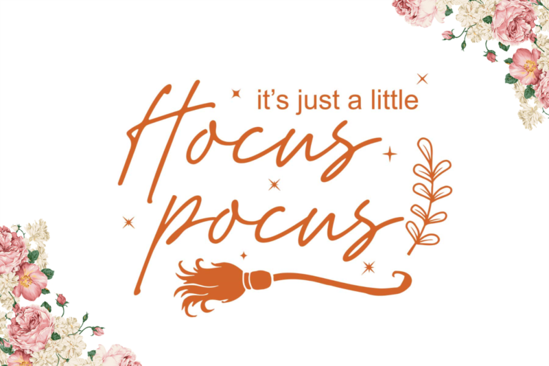 -Its Just A Little Hocus Pocus Halloween Gift Diy Crafts Svg Files For Cricut, Silhouette Sublimation Files