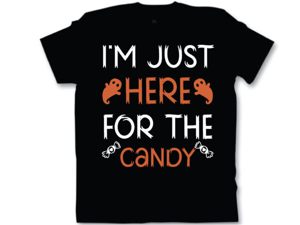 I’m just here for the candy t shirt design