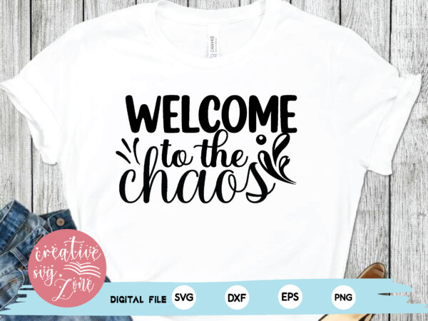 Welcome to the chaos t shirt design for sale