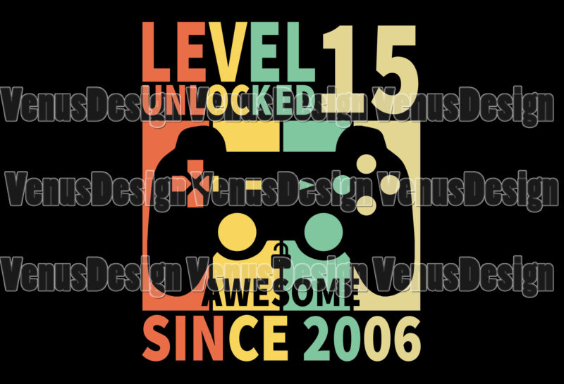 Level 15 Unlocked Awesome Since 2006 Editable Tshirt Design