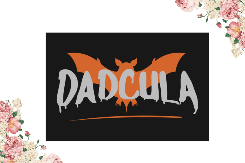 Gift For Dad, Halloween Dadcula Gift Idea Diy Crafts Svg Files For Cricut, Silhouette Sublimation Files