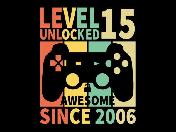 Level 15 unlocked awesome since 2006 editable tshirt design