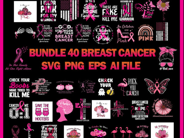 40 bundle breast cancer, breast cancer svg bundle, cancer awareness svg, breast cancer png , cancer awareness , cancer ribbon png, hope png, sunflower pink png, october png, cancer ribbon