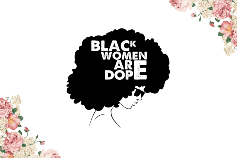 Black Girl 2021, Black Women Are Dope Diy Crafts, Svg Files, Silhouette Files