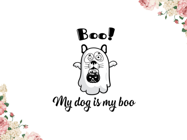 Halloween 2021, my dog is my boo diy crafts svg files for cricut, silhouette sublimation files graphic t shirt