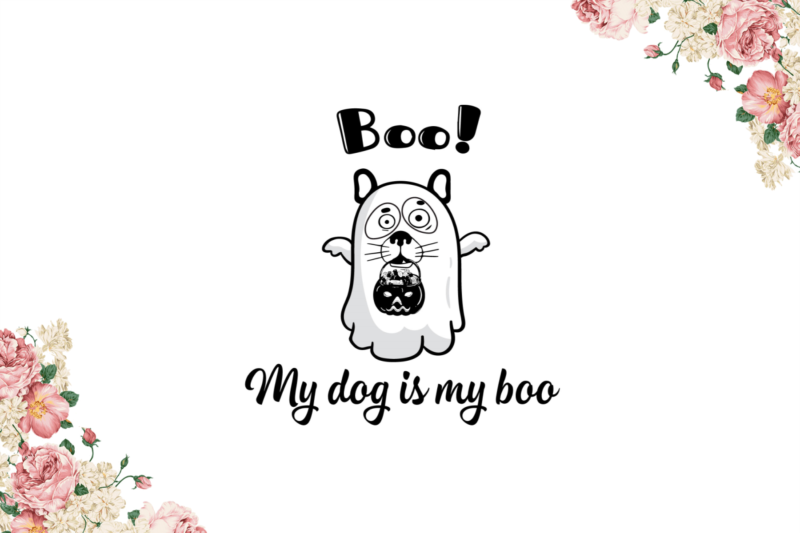 Halloween 2021, My Dog Is My Boo Diy Crafts Svg Files For Cricut, Silhouette Sublimation Files