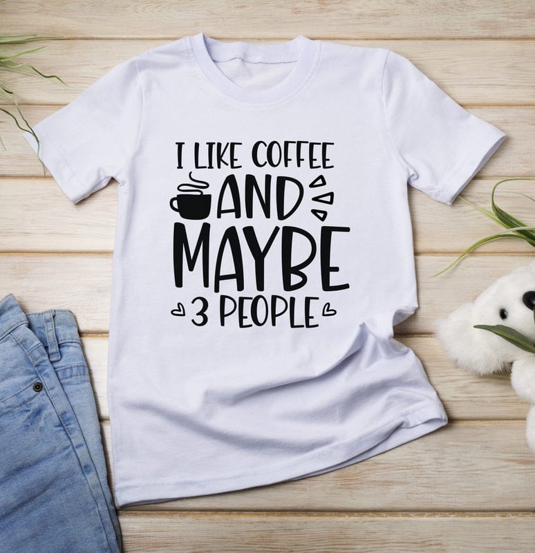 I Like Coffe and Maybe 3 People - Buy t-shirt designs