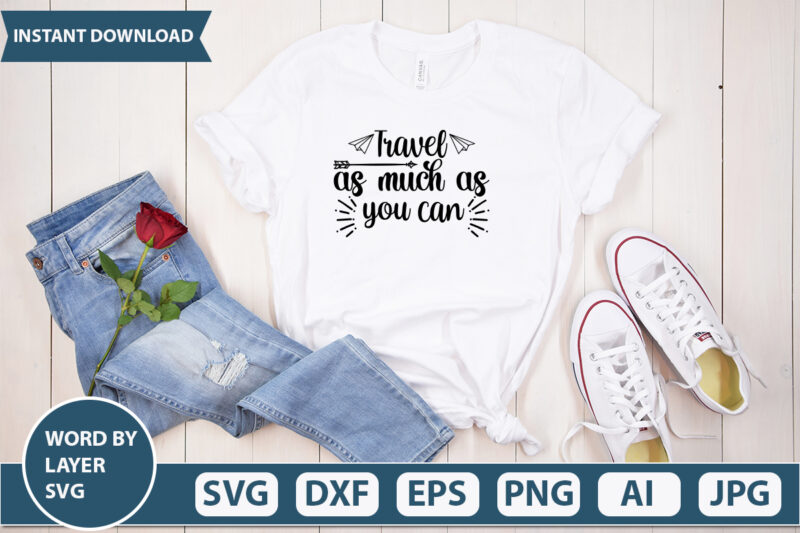 Travel As Much As You Can SVG Vector for t-shirt