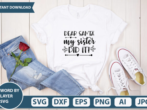 Dear santa my sister did it svg vector for t-shirt