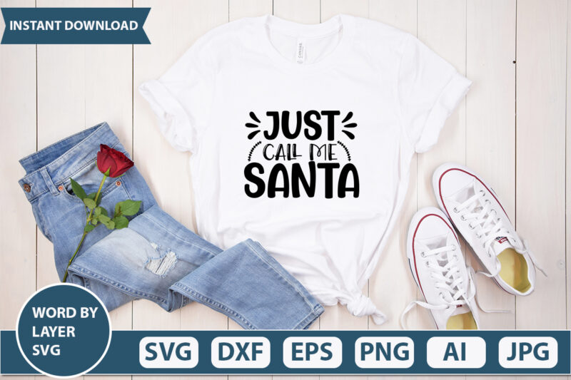 Just Call Me Santa SVG Vector for t-shirt