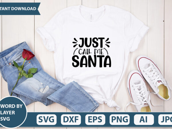 Just call me santa svg vector for t-shirt