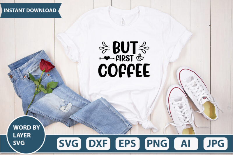 BUT FIRST COFFEE SVG Vector for t-shirt