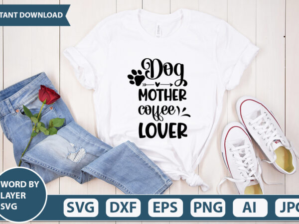 Dog mother coffee lover svg vector for t-shirt