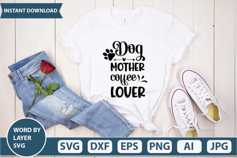 DOG MOTHER COFFEE LOVER SVG Vector for t-shirt