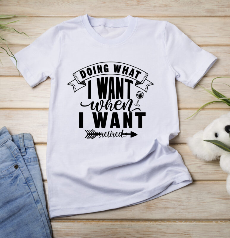 Doing What When I Want - Buy t-shirt designs