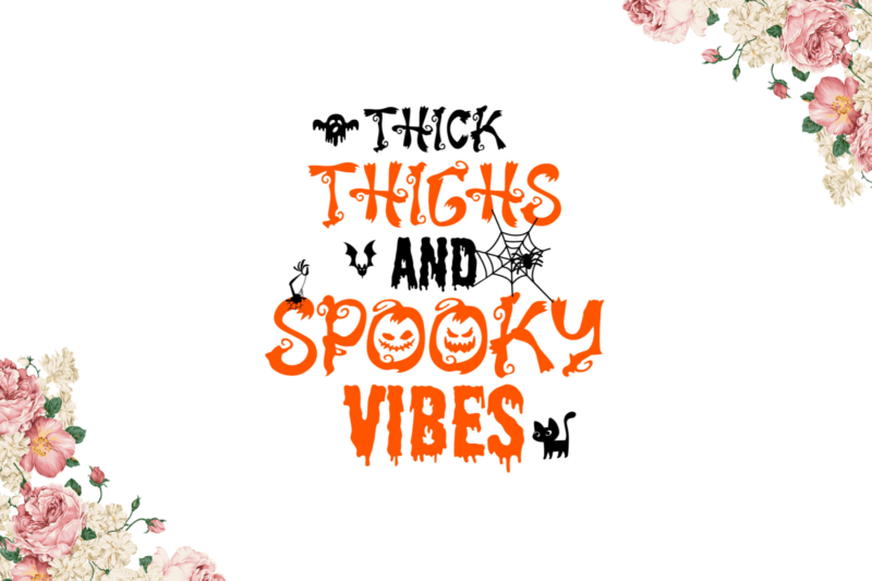 Halloween Decor, Thick Thighs And Spooky Vibes Diy Crafts Svg Files For Cricut, Silhouette Sublimation Files