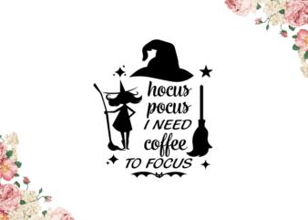 Halloween 2021, Hocus Pocus Quote Diy Crafts Svg Files For Cricut, Silhouette Sublimation Files