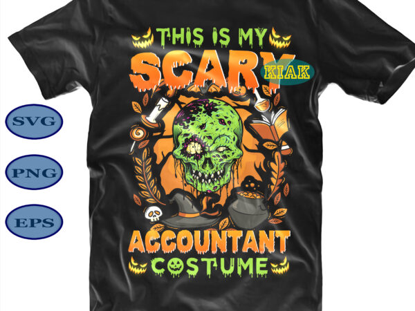 Halloween t shirt design, this is my scary accountant costume svg, scary pumpkin svg, horror pumpkin svg, halloween party svg, scary halloween svg, spooky halloween svg, halloween svg, horror halloween