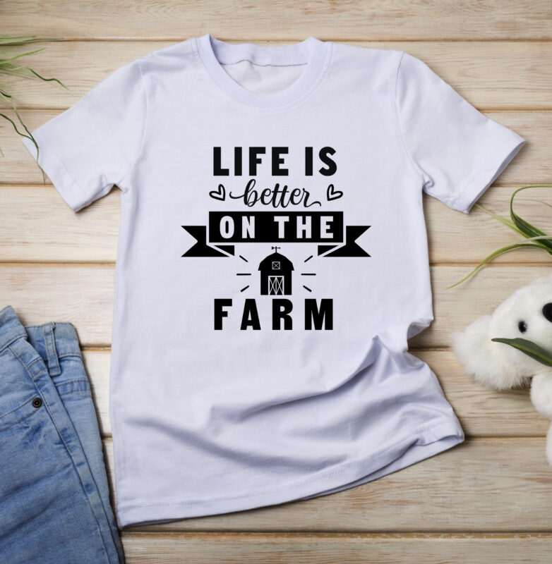 Life Better On The Farm - Buy t-shirt designs