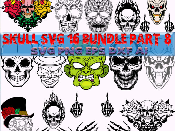 Skull svg 16 bundle part 8, bundle skull, bundles skull, skull bundle, sugar skull bundle, calavera skull svg, halloween svg, day of the dead, halloween, halloween party svg, skull svg, t shirt template vector