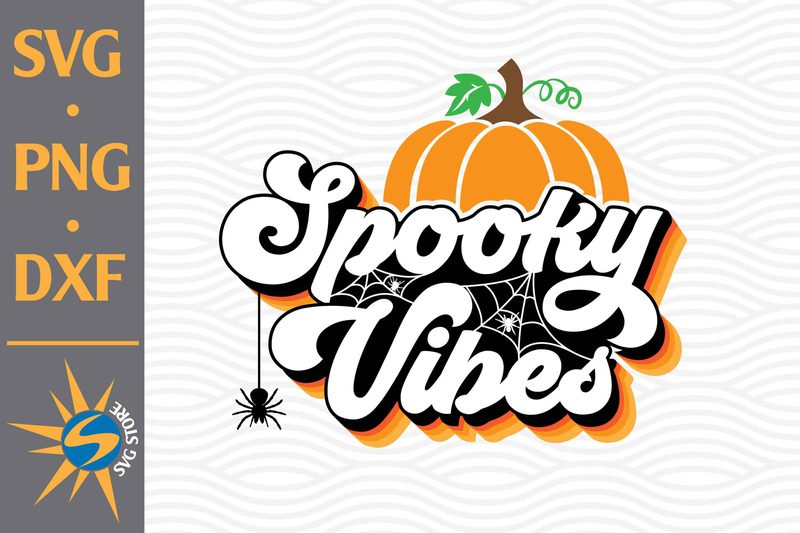 Spooky Vibes Svg Png Dxf Digital Files Include Buy T Shirt Designs