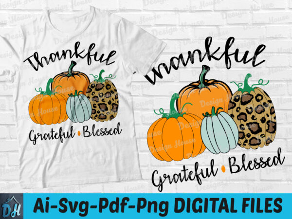 Thankful grateful blessed t-shirt design, thankful grateful blessed svg, halloween shirt, pumking halloween tshirt, funny pumking halloween tshirt, best halloween sweatshirts & hoodies